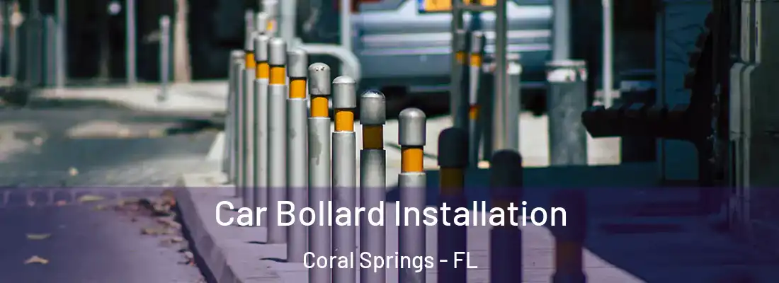  Car Bollard Installation Coral Springs - FL