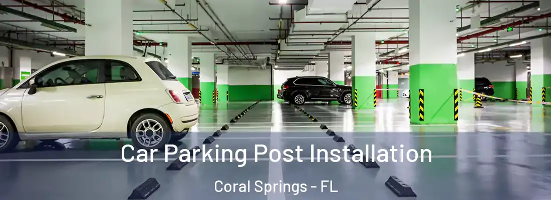  Car Parking Post Installation Coral Springs - FL
