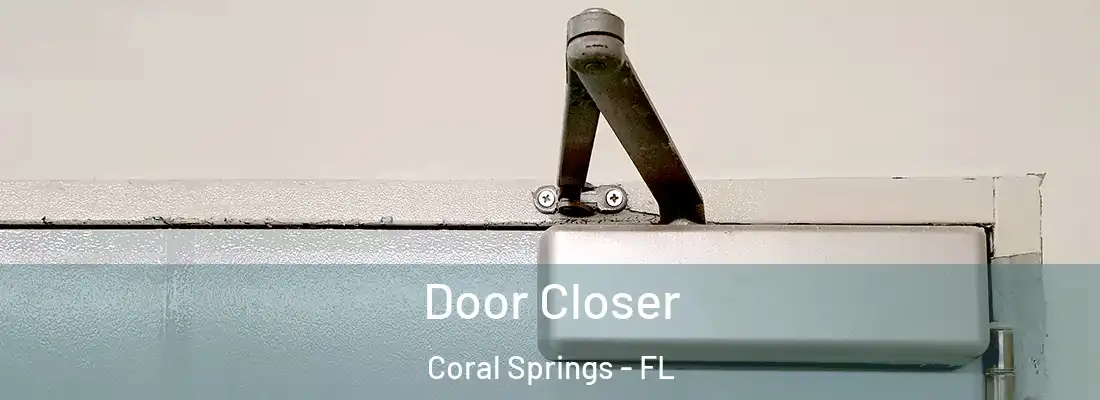  Door Closer Coral Springs - FL