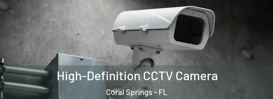  High-Definition CCTV Camera Coral Springs - FL