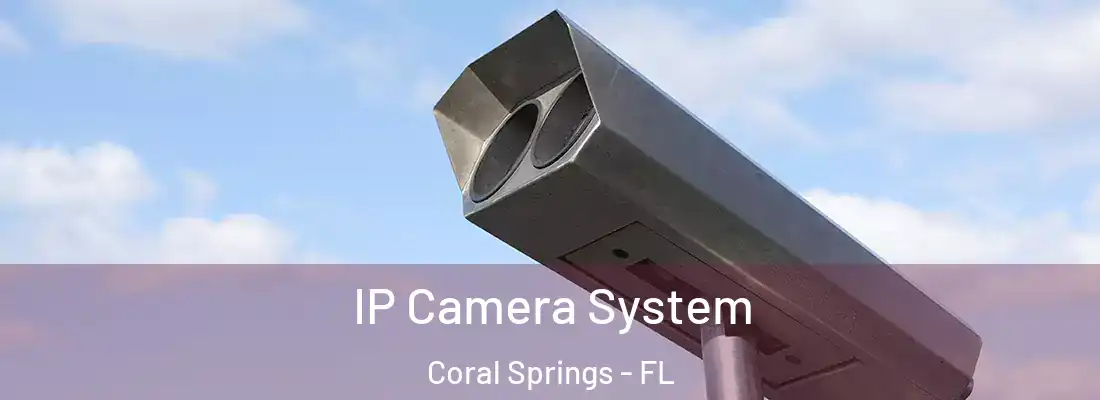  IP Camera System Coral Springs - FL