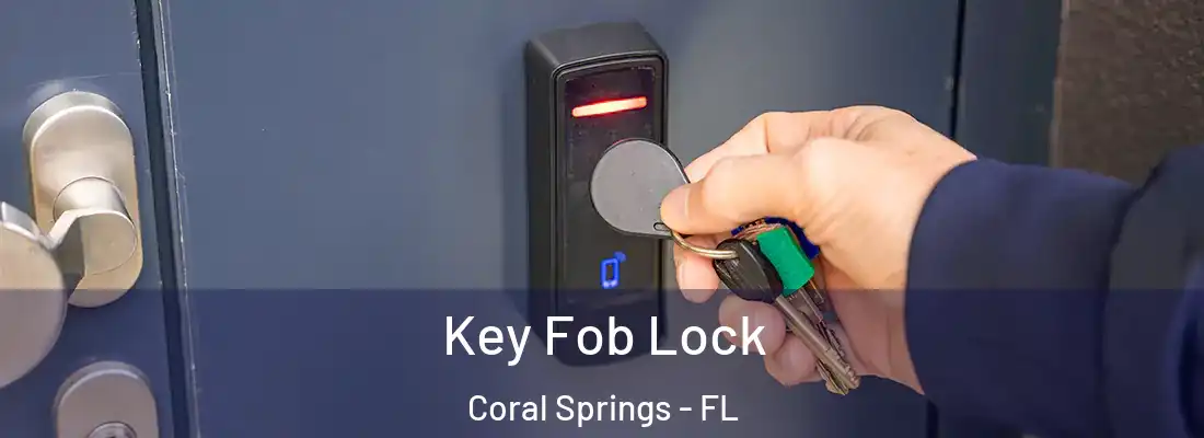  Key Fob Lock Coral Springs - FL