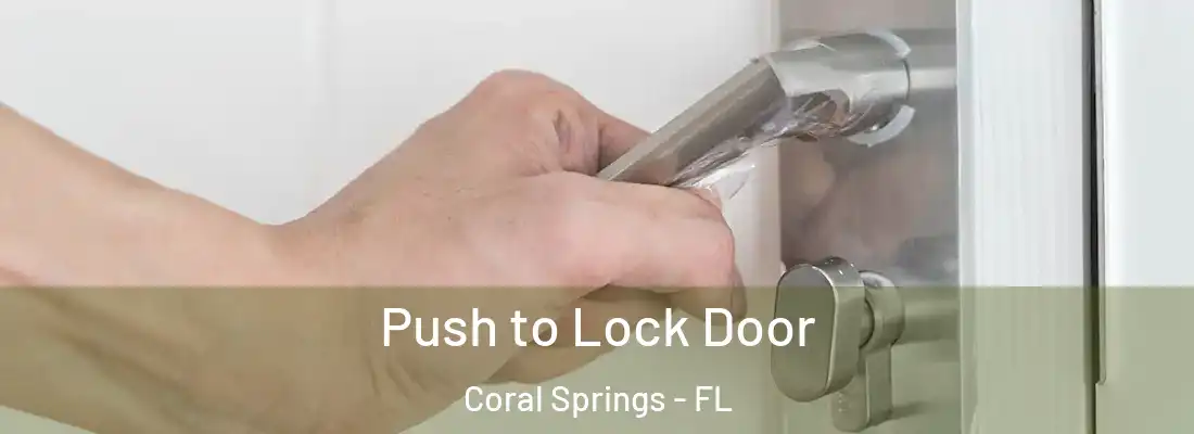  Push to Lock Door Coral Springs - FL
