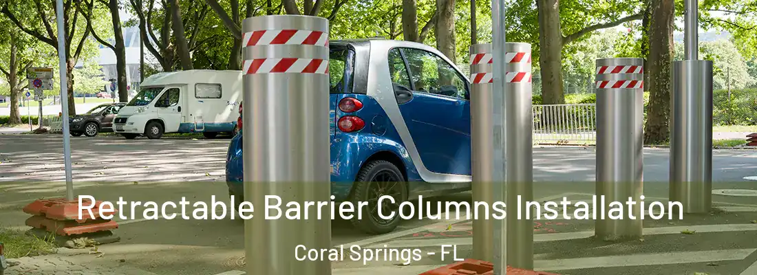 Retractable Barrier Columns Installation Coral Springs - FL