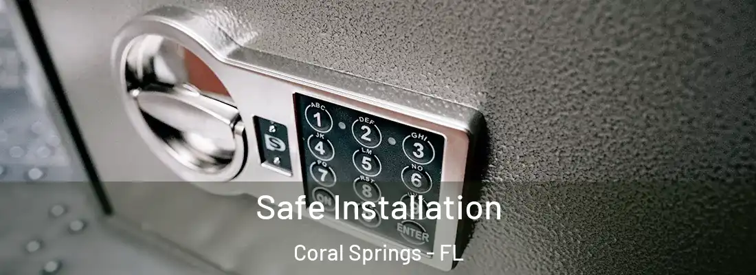 Safe Installation Coral Springs - FL