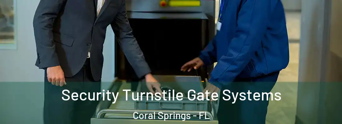  Security Turnstile Gate Systems Coral Springs - FL